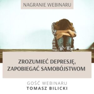 Read more about the article NAGRANIE WEBINARU – ZROZUMIEĆ DEPRESJĘ