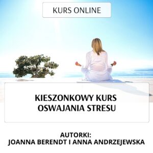 Read more about the article KIESZONKOWY KURS OSWAJANIA STRESU