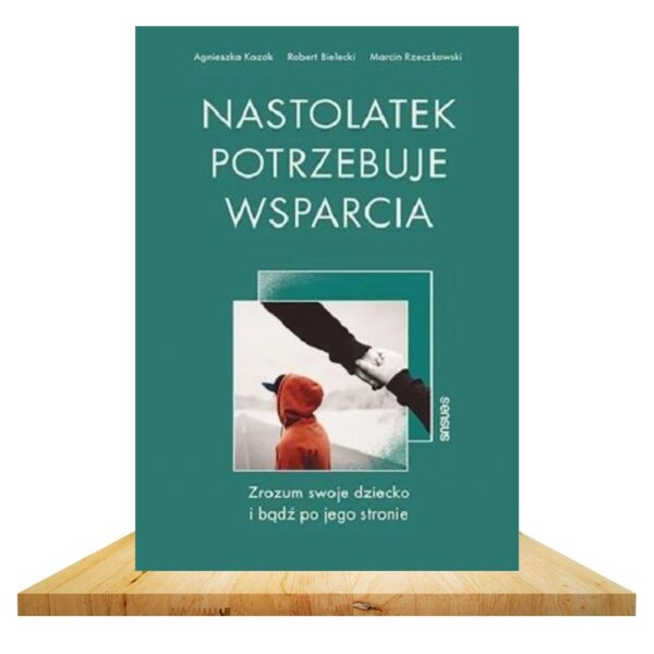 Nastolatek potrzebuje wsparcia