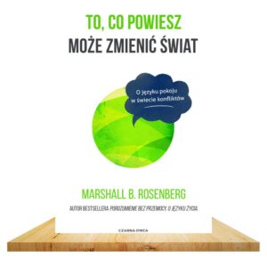 To, co powiesz może zmienić świat