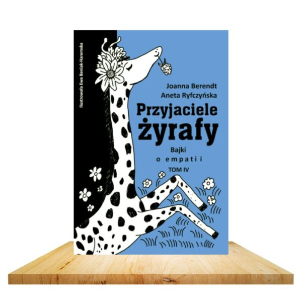 Przyjaciele żyrafy. Bajki o empatii tom 4
