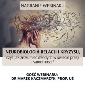Nagranie webinaru „Neurobiologia relacji i...
