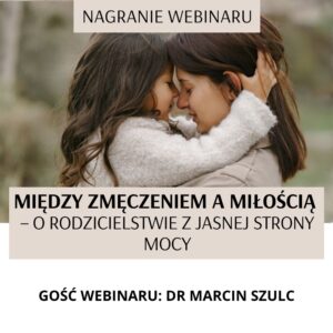 Nagranie webinaru „Między zmęczeniem a mił...