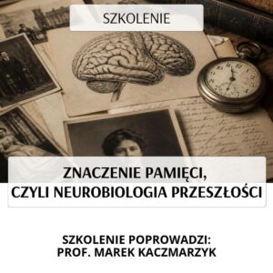 Znaczenie pamięci, czyli neurobiologia prz...