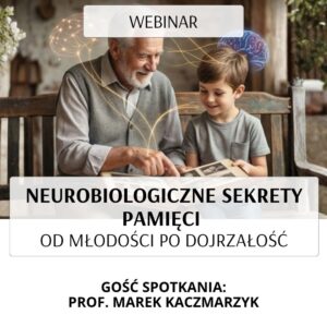 Neurobiologiczne sekrety pamięci od młodoś...